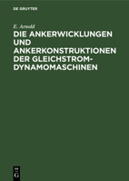 Die Ankerwicklungen und Ankerkonstruktionen der Gleichstrom-Dynamomaschinen (German Edition) 3486731475 Book Cover