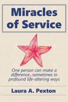 Miracles of Service: One Person Can Make a Difference...Sometimes in Profound Life-Altering Ways 1544879334 Book Cover