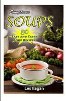 Sumptuous Soups: 50 Easy and Tasty Soup Recipes 1515347168 Book Cover
