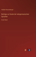 Beiträge zur Kunde der indogermanischen Sprachen: Erster Band 3368637975 Book Cover