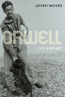 Orwell: Life and Art 0252077466 Book Cover