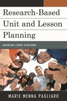 Research-Based Unit and Lesson Planning: Maximizing Student Achievement 1610484533 Book Cover