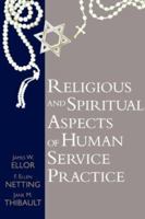 Religious and Spiritual Aspects of Human Service Practice (Social Problems and Social Issues) 1570032629 Book Cover