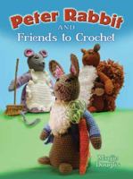 Peter Rabbit and Friends to Crochet 0486476057 Book Cover