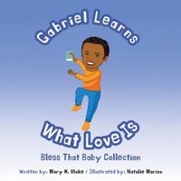 Gabriel Learns What Love Is 1545612803 Book Cover