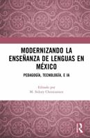 Modernizando la enseñanza de lenguas en México: Pedagogía, tecnología, e IA 1032931795 Book Cover
