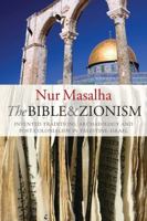 The Bible and Zionism: Invented Traditions, Archaeology and Post-Colonialism in Palestine- Israel 1842777610 Book Cover