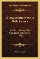 Il Vocabolario Novello Della Crusca: Studio Lessicografico, Filologico, Economico (1876) 1120488559 Book Cover