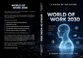 WORLD OF WORK 2030: EMPLOYMENT - INCOME – SECURITY A VISION OF THE FUTURE B0FJ7BXHLV Book Cover