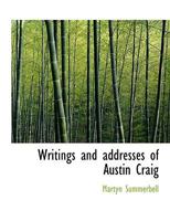 Writings and Addresses of Austin Craig 1021892777 Book Cover