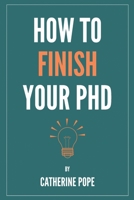 How to Finish Your PhD 1838242902 Book Cover