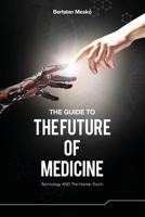 The Guide to the Future of Medicine: Technology AND The Human Touch 9630898020 Book Cover