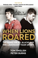 When Lions Roared: The Lions, the All Blacks and the Legendary Tour of 1971 1909715522 Book Cover