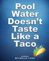 Pool Water Doesn't Taste Like a Taco: A Book about Swimming 1951756045 Book Cover
