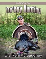 The Book on Turkey Hunting 0615470726 Book Cover