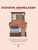 Statistik Grundlagen: Das interaktive Lehrbuch mit über 150 YouTube-Videos rund um die Burgerkette FIVE PROFS 3949730036 Book Cover