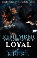 Remember Everybody Ain't Loyal B0H51QQ9WJ Book Cover