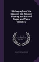 Bibliography of the Sagas of the Kings of Norway and Related Sagas and Tales Volume 3 117655543X Book Cover