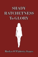 SHADY RATCHETNESS To GLORY 166322577X Book Cover