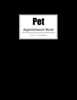 Pet Appointment Book: Weekly Pet Appointment Book, Daily Appointment Book with Hourly and 15-Minute Intervals (8.5 x 11 - 109 Pages ) 1696814626 Book Cover