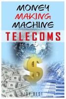 Money Making Machine: Telecoms: Learn How to Make Money in Voip 154981947X Book Cover