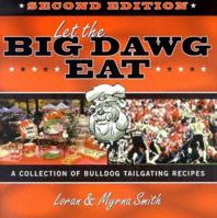 Let The Big Dawg Eat, 2nd Edition: More Tales and Recipes from the Tailgate Show 156352743X Book Cover