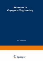 Advances in Cryogenic Engineering: A Collection of Invited Papers and Contributed Papers Presented at National Technical Meetings During 1970 and 1971 1468478281 Book Cover