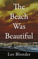 The Beach Was Beautiful B0DQ9N4314 Book Cover