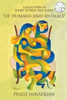 Collection of Short Stories and Essays of Humans and Animals 1646206827 Book Cover