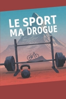 Le Sport, ma Drogue (French Edition) B0F8PJTJHH Book Cover
