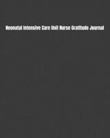 Neonatal Intensive Care Unit Nurse Gratitude Journal: Start Your Day Off Grateful In The Medical Field Gift Diary 1691695386 Book Cover