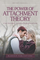 The Power of Attachment Theory 1956223789 Book Cover