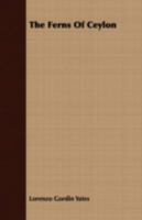 The ferns of Ceylon 0548614342 Book Cover