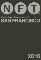 Not For Tourists Guide to San Francisco 2016 1634501454 Book Cover
