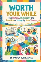 Worth Your While B0H4M721NZ Book Cover