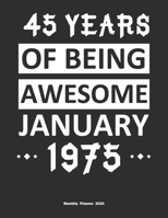 45 Years Of Being Awesome January 1975 Monthly Planner 2020: Calendar / Planner Born in 1975, Happy 45th Birthday Gift, Epic Since 1975 1655423592 Book Cover