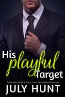 His Playful Target: A Curvy Lady, Alpha Hero Romance (Theta Executives Book 3) 1709805439 Book Cover