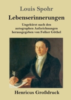 Lebenserinnerungen (Großdruck): Ungekürzt nach den autographen Aufzeichnungen herausgegeben von Folker Göthel (German Edition) 3847857061 Book Cover
