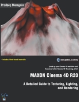 MAXON Cinema 4D R20: A Detailed Guide to Texturing, Lighting, and Rendering 1393660355 Book Cover