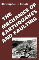 The Mechanics of Earthquakes and Faulting 0521407605 Book Cover