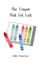 The Crayon That Got Lost 3690743494 Book Cover