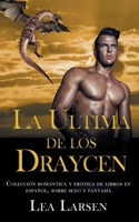 La ultima de los Draycen: Colección romántica y erótica de libros en Español,sobre sexo y fantasía (Spanish Edition) 1393014321 Book Cover