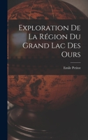 Exploration de la région du Grand lac des Ours 1019280565 Book Cover