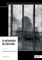 Le prisonnier de Libreville (French Edition) B0F52TYNP5 Book Cover