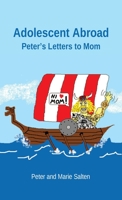 Adolescent Abroad : Peter's Letters to Mom 1945258160 Book Cover