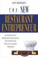 The New Restaurant Entrepreneur: An Inside Look at Restaurant Deal-Making and Other Tales from the Culinary Trenches 079318567X Book Cover