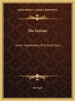 The Initiate: Some Impressions Of A Great Soul 1162589833 Book Cover