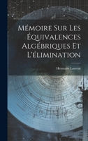 Mémoire Sur Les Équivalences Algébriques Et L'élimination 1021924245 Book Cover