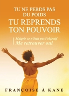 Tu ne perds pas du poids. Tu reprends ton pouvoir. (French Edition) B0FKG8H59F Book Cover