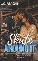 Skate Around It: An Age Gap Slow-Burn Hockey Romance (The Breakaway Love Series) B0FPBJ7P26 Book Cover